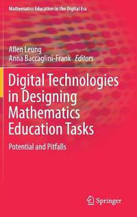 Cover image for Digital Technologies in Designing Mathematics Education Tasks: Potential and Pitfalls