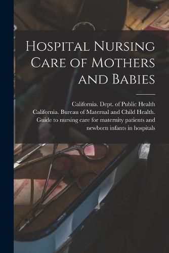 Cover image for Hospital Nursing Care of Mothers and Babies