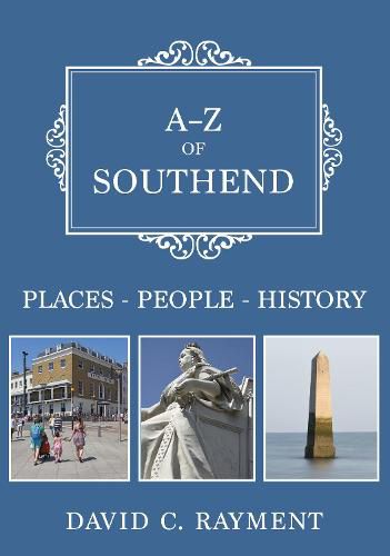 Cover image for A-Z of Southend: Places-People-History