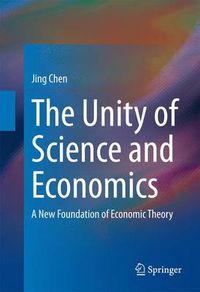 Cover image for The Unity of Science and Economics: A New Foundation of Economic Theory