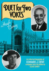 Cover image for Duet for Two Voices: An Informal Biography of Edward Dent compiled from his Letters to Clive Carey