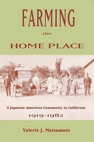 Cover image for Farming the Home Place: Japanese American Community in California, 1912-82