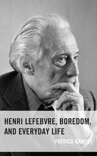 Cover image for Henri Lefebvre, Boredom, and Everyday Life