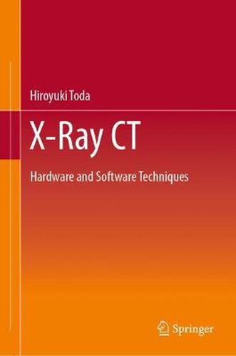 Cover image for X-Ray CT: Hardware and Software Techniques