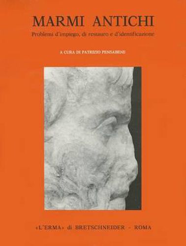 Cover image for Marmi Antichi: Problemi Di Impiego, Di Restauro E d'Identificazione