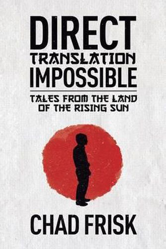 Cover image for Direct Translation Impossible: Tales from the Land of the Rising Sun