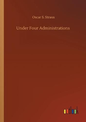 Cover image for Under Four Administrations