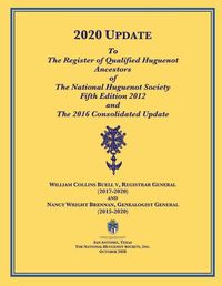 Cover image for 2020 UPDATE To The Register of Qualified Huguenot Ancestors of The National Huguenot Society Fifth Edition 2012 and The 2016 Consolidated Update