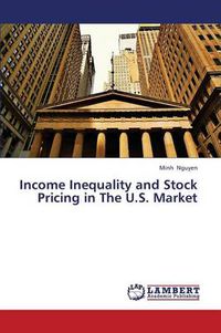 Cover image for Income Inequality and Stock Pricing in the U.S. Market