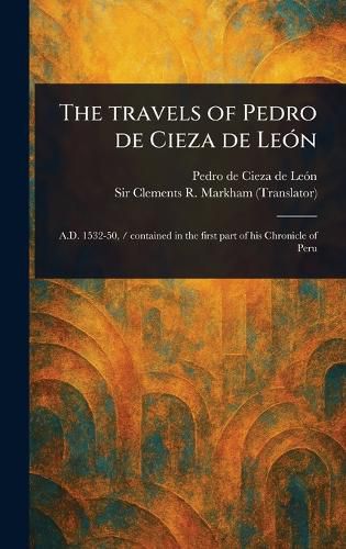 Cover image for The Travels of Pedro De Cieza De Leon