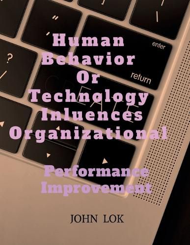 Human Behavior or Technology Influences Organizational