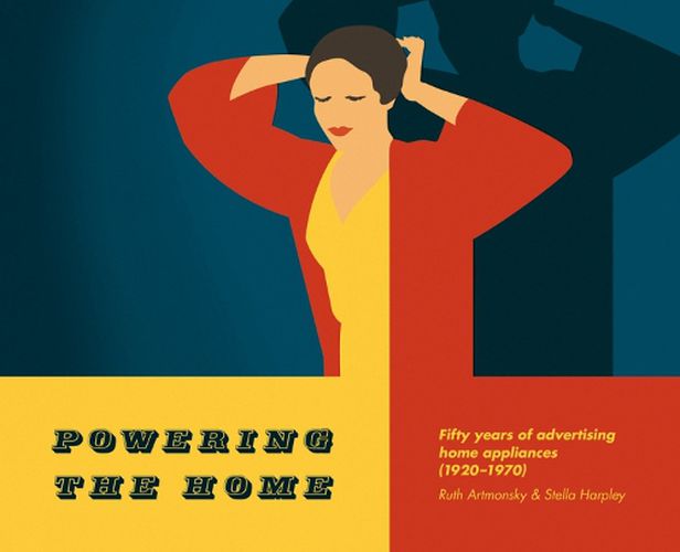 Powering the Home: Fifty Years of Advertising Home Appliances (1920-1970)