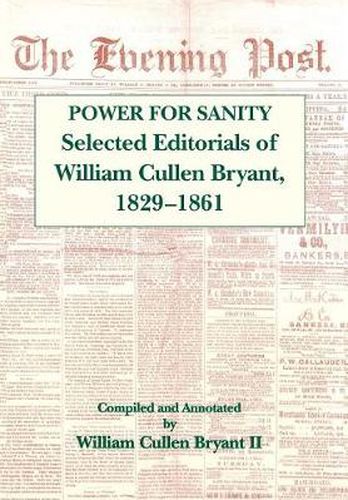 Cover image for The Power For Sanity: Selected Editorials of William Cullen Bryant, 1829-61