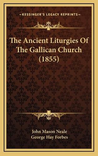 Cover image for The Ancient Liturgies of the Gallican Church (1855)