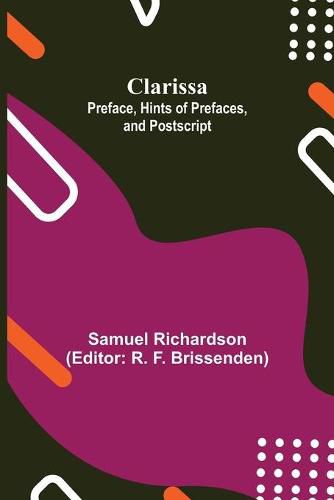 Cover image for Clarissa: Preface, Hints of Prefaces, and Postscript