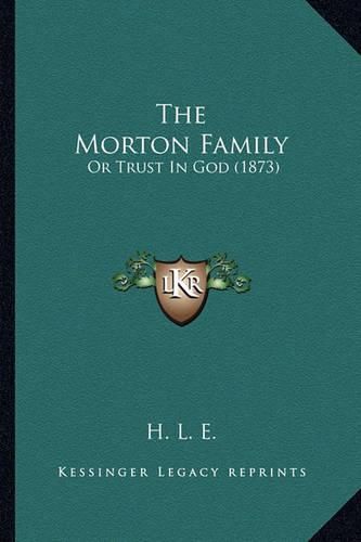 Cover image for The Morton Family: Or Trust in God (1873)