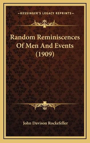 Random Reminiscences of Men and Events (1909)