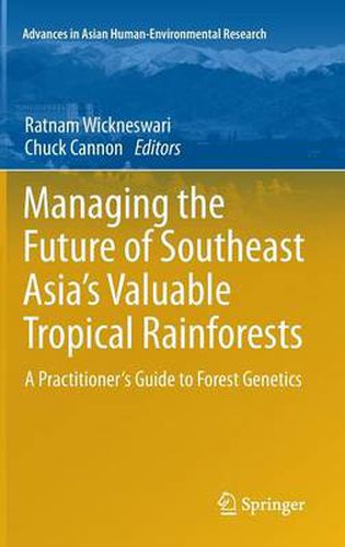 Cover image for Managing the Future of Southeast Asia's Valuable Tropical Rainforests: A Practitioner's Guide to Forest Genetics