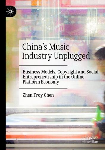 China's Music Industry Unplugged: Business Models, Copyright and Social Entrepreneurship in the Online Platform Economy
