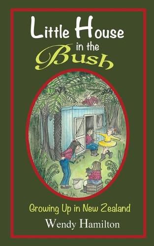 Cover image for Little House in the Bush: Growing Up in New Zealand