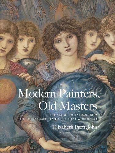 Cover image for Modern Painters, Old Masters: The Art of Imitation from the Pre-Raphaelites to the First World War