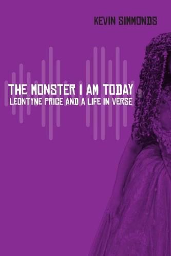 Cover image for The Monster I Am Today: Leontyne Price and a Life in Verse