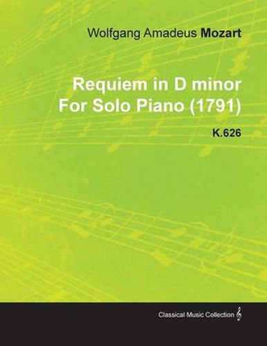 Cover image for Requiem in D Minor By Wolfgang Amadeus Mozart For Solo Piano (1791) K.626