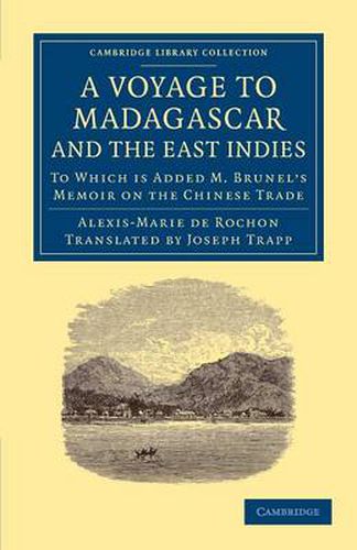 Cover image for A Voyage to Madagascar, and the East Indies: To Which Is Added M. Brunel's Memoir on the Chinese Trade