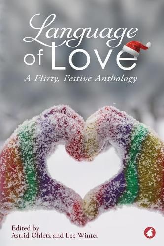 Cover image for Language of Love: A Flirty, Festive Anthology