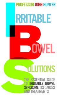 Cover image for Irritable Bowel Solutions: The Essential Guide to IBS, Its Causes and Treatments