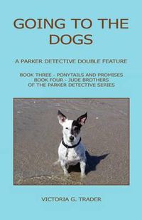 Cover image for Going to the Dogs - A Parker Detective Double Feature