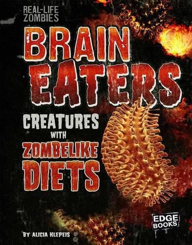 Brain Eaters: Creatures with Zombielike Diets