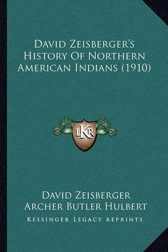 David Zeisberger's History of Northern American Indians (191david Zeisberger's History of Northern American Indians (1910) 0)