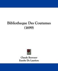 Cover image for Bibliotheque Des Coutumes (1699)