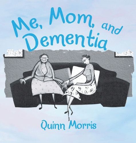 Cover image for Me, Mom, and Dementia