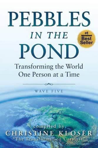 Cover image for Pebbles in the Pond (Wave Five): Transforming the World... One Person at a Time