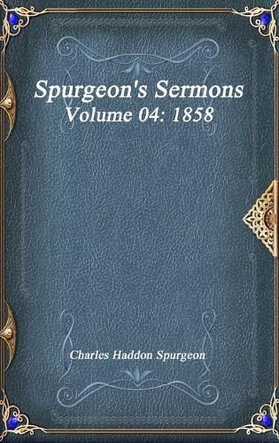 Cover image for Spurgeon's Sermons Volume 04: 1858