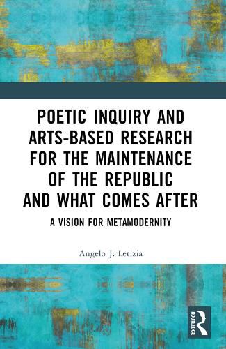 Cover image for Poetic Inquiry and Arts-Based Research for the Maintenance of the Republic and What Comes After