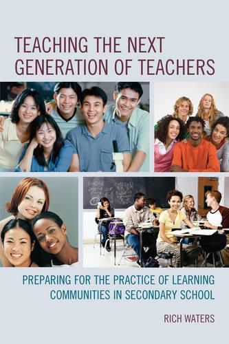 Cover image for Teaching the Next Generation of Teachers: Preparing for the Practice of Learning Communities in Secondary School