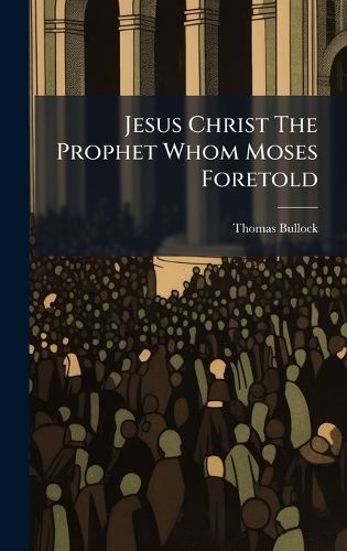 Cover image for Jesus Christ The Prophet Whom Moses Foretold