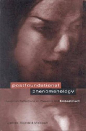 Cover image for Postfoundational Phenomenology: Husserlian Reflections on Presence and Embodiment