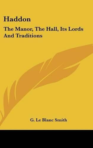 Cover image for Haddon: The Manor, the Hall, Its Lords and Traditions