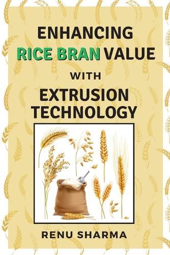 Cover image for Enhancing Rice Bran Value With Extrusion Technology