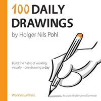 Cover image for 100 Daily Drawings: Build the habit of working visually - one drawing a day