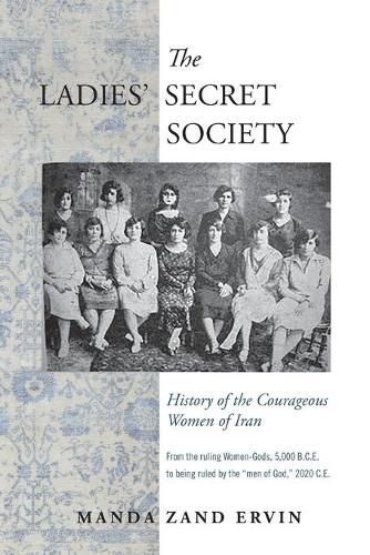 Cover image for The Ladies' Secret Society: History of the Courageous Women of Iran