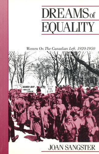 Cover image for Dreams of Equality: Women on the Canadian Left, 1920-1950