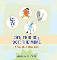 Cover image for Dit; This Is!; Dot; the Mime