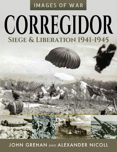 Corregidor: Siege and Liberation, 1941-1945