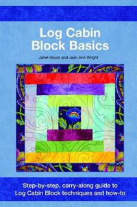 Cover image for Log Cabin Block Basics