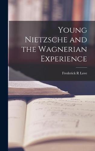 Cover image for Young Nietzsche and the Wagnerian Experience